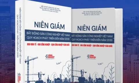 Xuất bản lần 2 “Niên giám Bất động sản Công nghiệp Việt Nam – Quy hoạch phát triển đến năm 2030”