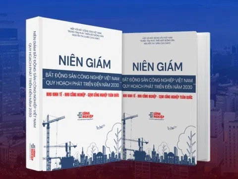 Xuất bản lần 2 “Niên giám Bất động sản Công nghiệp Việt Nam – Quy hoạch phát triển đến năm 2030”